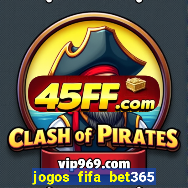 jogos fifa bet365 8 minutos